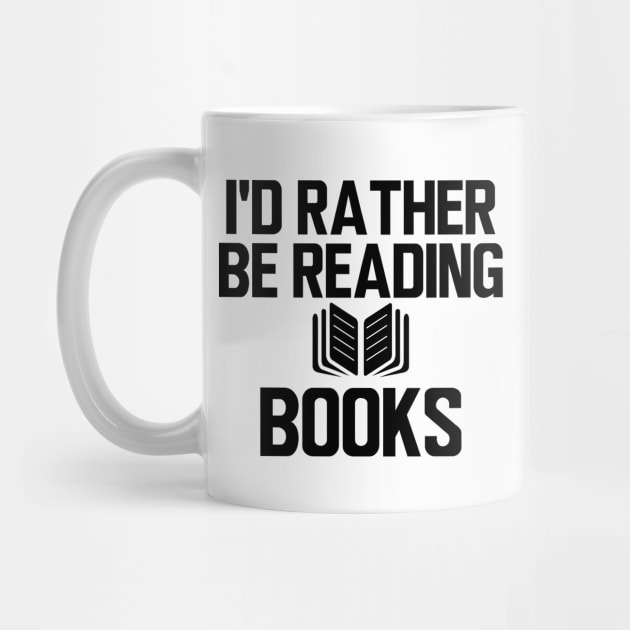 Book Reader - I'd rather be reading books by KC Happy Shop